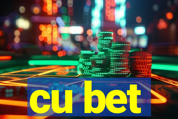 cu bet